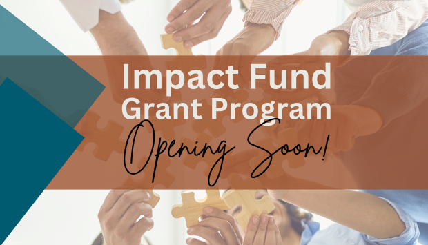 2024 Impact Fund Grant Program: Opening Soon!