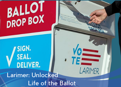 Graphic promoting “Larimer Unlocked: Life of the Ballot.” An illustrated ballot drop box labeled “Ballot Drop Box” with the words “Sign. Seal. Deliver.” appears as a hand inserts a ballot. The “Vote Larimer” logo is visible on the box, set against a teal background.