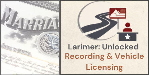 Larimer: Unlocked – Recording & Vehicle Licensing graphic featuring a marriage certificate on the left and an illustrated road leading to a Larimer County sign and service counter on the right.